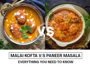 Malai Kofta vs Paneer Masala: Everything You Need To Know