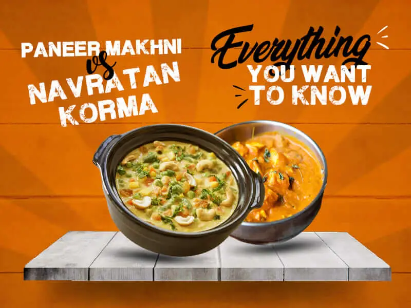 Paneer Makhani vs Navratan Korma (1) (1)