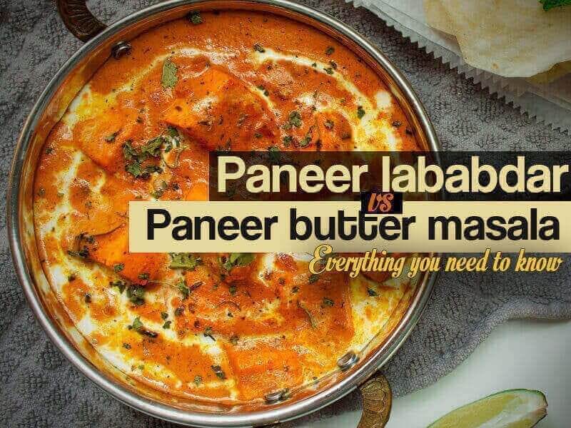 Paneer Lababdar vs Paneer Butter Masala