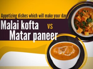 Malai Kofta vs Matar Paneer