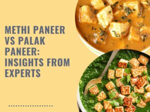 Methi Paneer vs Palak Paneer