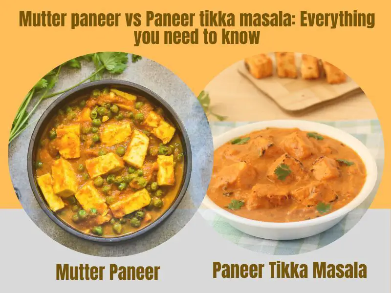 Mutter paneer vs paneer tikka masala