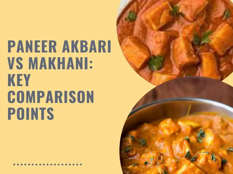 Paneer Akbari vs Makhani