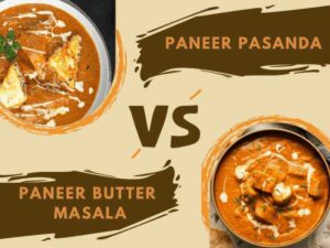 Paneer Pasanda vs Paneer Butter Masala