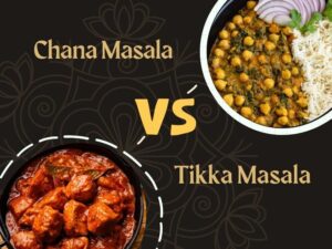 Chana Masala vs Tikka Masala