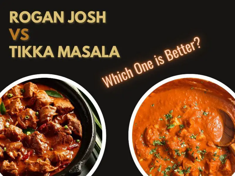 Rogan Josh vs Tikka Masala Which One Is Better?