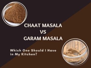 chaat masala vs garam masala Which One Should I Have in My Kitchen?