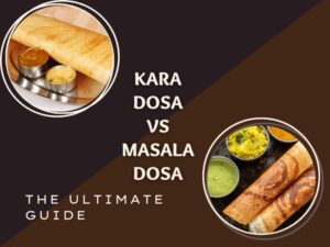 kara dosa vs masala dosa